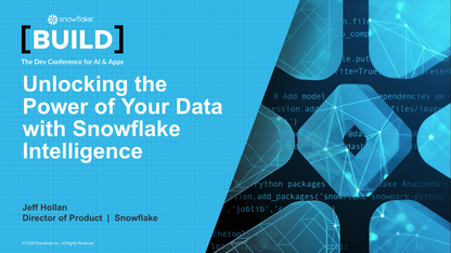 解锁 Snowflake Intelligence， 释放数据潜能 ｜ BUILD 2025