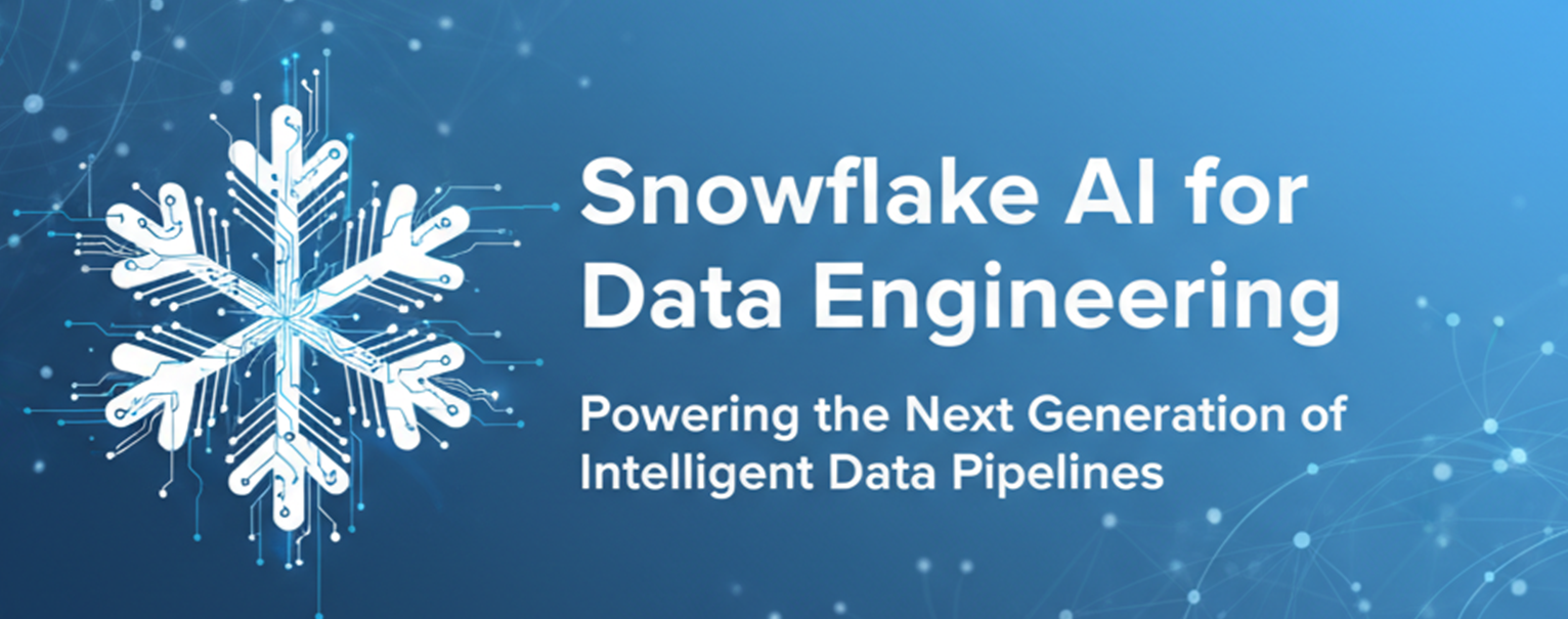 Snowflake AI 赋能数据工程,驱动下一代智能数据管道 | 技术实践