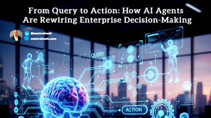 从查询到行动：AI 智能体如何重塑企业决策方式 ｜ 技术实践