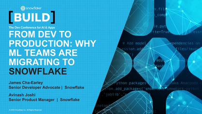 从开发到生产：为什么越来越多的机器学习团队纷纷迁移到 Snowflake ｜ BUILD 2025