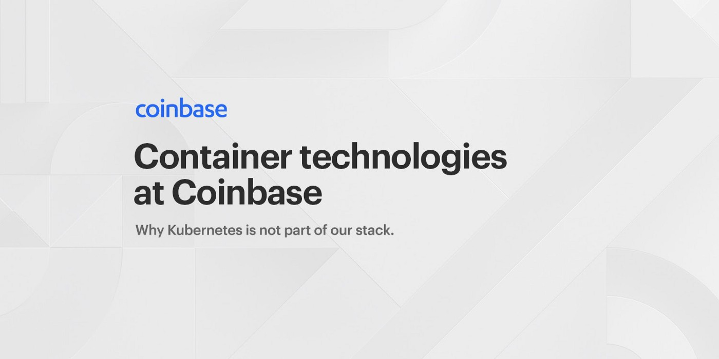 Coinbase：我们为什么不用Kubernetes？