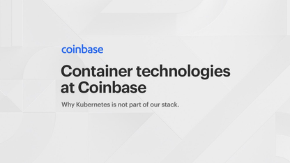 Coinbase：我们为什么不用Kubernetes？