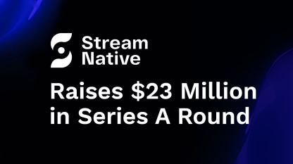 StreamNative宣布2300万美元A轮融资，将推动整合数据湖技术