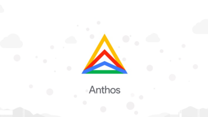 Anthos 驱动业务敏捷性和效率